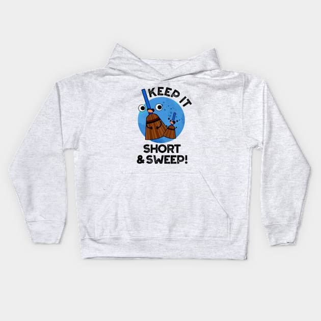 Keep It Short And Sweet Cute Broom Pun Kids Hoodie by punnybone